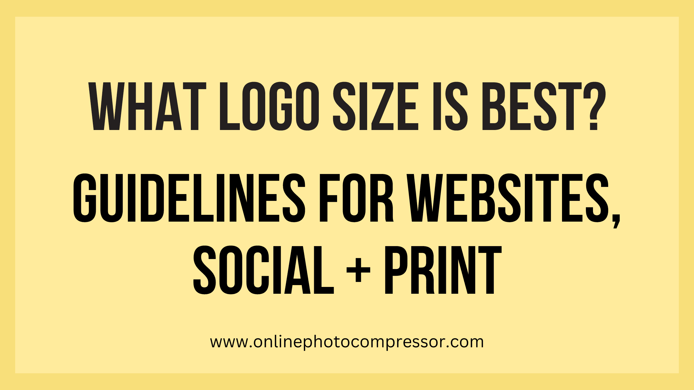 What Logo Size is Best? Guidelines for Websites, Social + Print