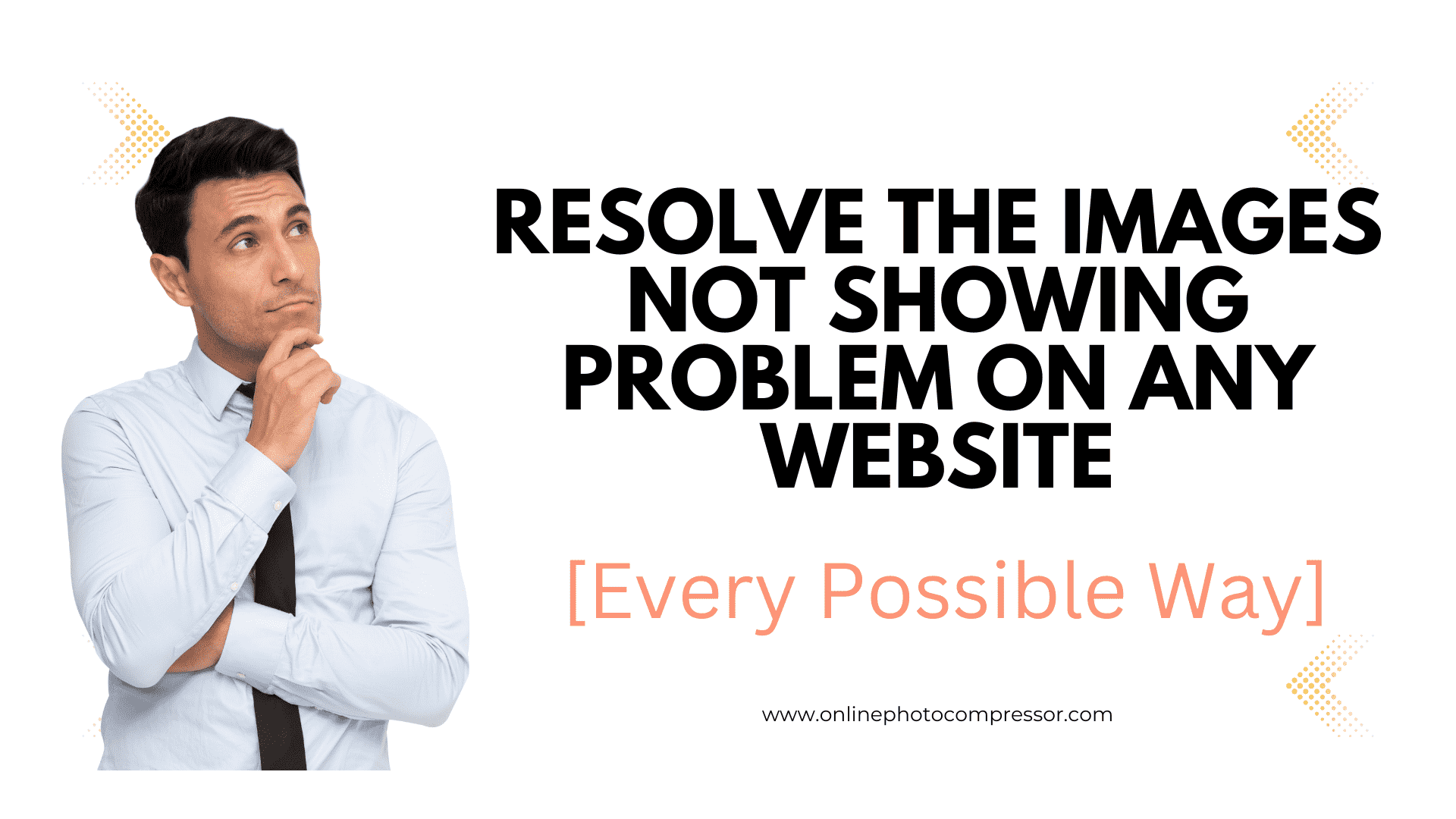 Resolve the Images Not Showing Problem on Any Website [Every Possible Way]